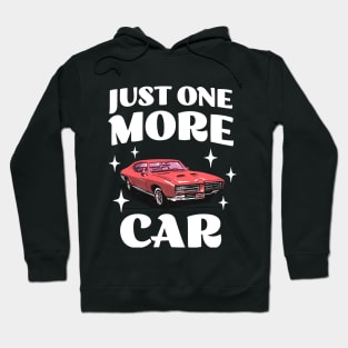 Just One More Car - Funny Car Collector - Car Hoarder Hoodie